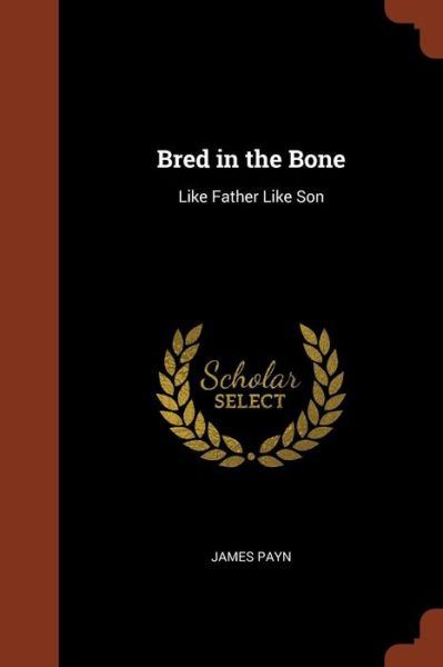 Bred in the Bone - James Payn - Kirjat - Pinnacle Press - 9781374836174 - keskiviikko 24. toukokuuta 2017