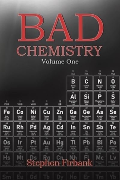 Stephen Firbank · Bad Chemistry - Volume One (Paperback Book) (2022)