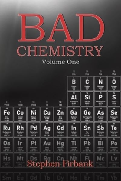 Bad Chemistry - Volume One - Stephen Firbank - Books - Austin Macauley Publishers - 9781398472174 - April 29, 2022