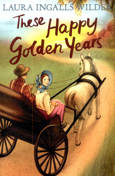 Cover for Laura Ingalls Wilder · These Happy Golden Years - The Little House on the Prairie (Paperback Book) (2015)