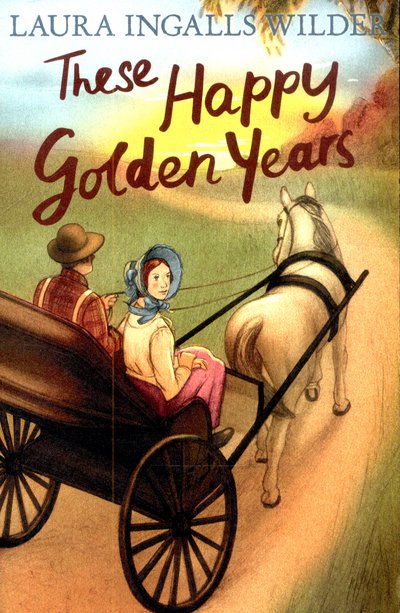 Cover for Laura Ingalls Wilder · These Happy Golden Years - The Little House on the Prairie (Paperback Bog) (2015)