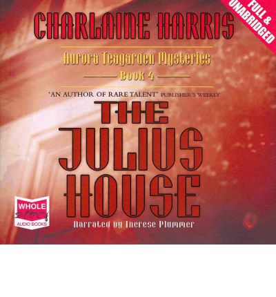 Cover for Charlaine Harris · The Julius House - Aurora Teagarden (Hörbok (CD)) [Unabridged edition] (2010)