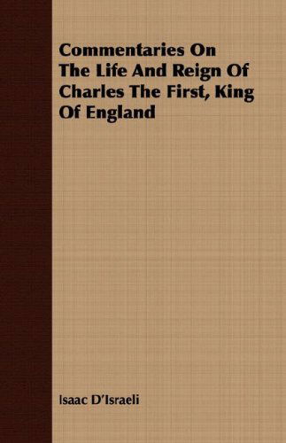 Cover for Isaac D'israeli · Commentaries on the Life and Reign of Charles the First, King of England (Paperback Book) (2008)