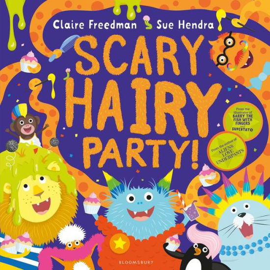 Scary Hairy Party - Claire Freedman - Bücher - Bloomsbury Publishing PLC - 9781408867174 - 5. Oktober 2017