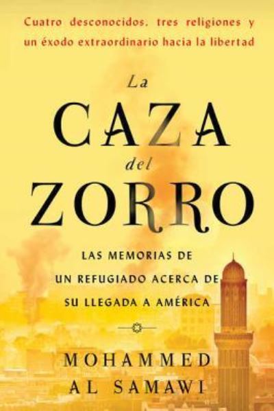 Cover for Mohammed Al Samawi · La caza del zorro: Las memorias de un refugiado acerca de su llegada a America (Paperback Book) (2018)