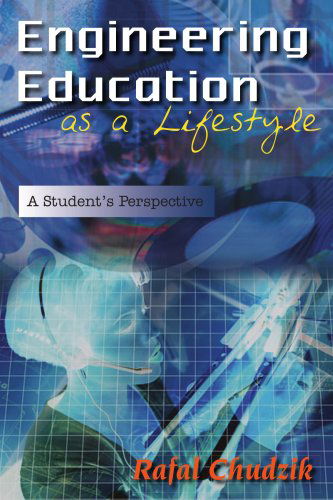 Cover for Rafal Chudzik · Engineering Education As a Lifestyle: a Student's Perspective (Paperback Book) (2006)