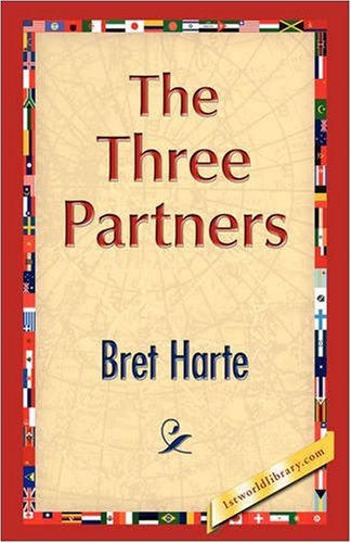 The Three Partners - Bret Harte - Książki - 1st World Library - Literary Society - 9781421893174 - 1 października 2008