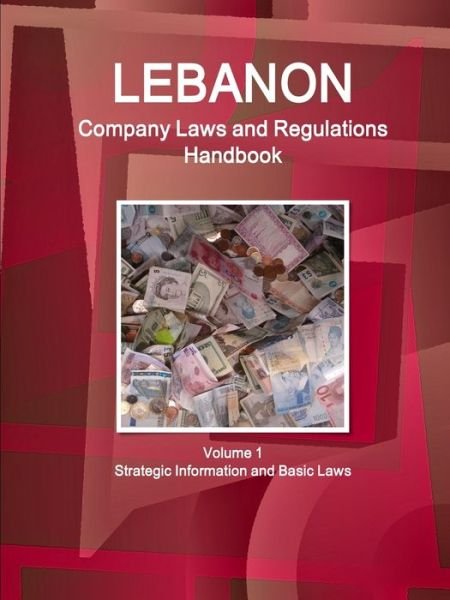 Cover for Inc Ibp · Lebanon Company Laws and Regulations Handbook Volume 1 Strategic Information and Basic Laws (Paperback Book) (2016)