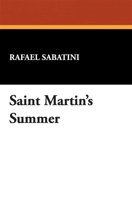 Saint Martin's Summer - Rafael Sabatini - Livres - Wildside Press - 9781434453174 - 16 avril 2021