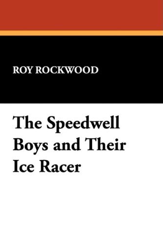 Cover for Roy Rockwood · The Speedwell Boys and Their Ice Racer (Pocketbok) (2009)