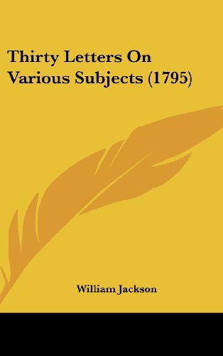 Cover for William Jackson · Thirty Letters on Various Subjects (1795) (Hardcover Book) (2008)