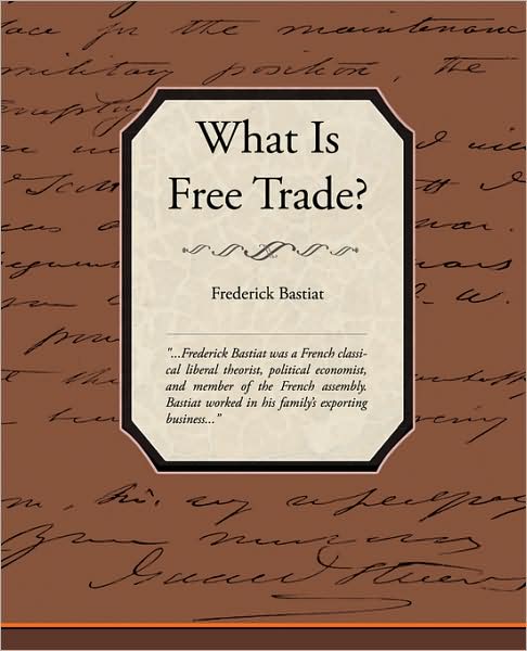 What is Free Trade? - Frederic Bastiat - Books - Book Jungle - 9781438512174 - February 17, 2009