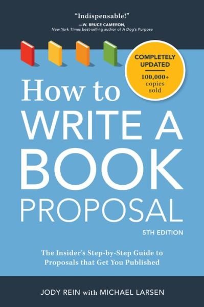 Cover for Michael Larsen · How to Write a Book Proposal: The Insider's Step-by-Step Guide to Proposals that Get You Published (Paperback Bog) [5th edition] (2017)