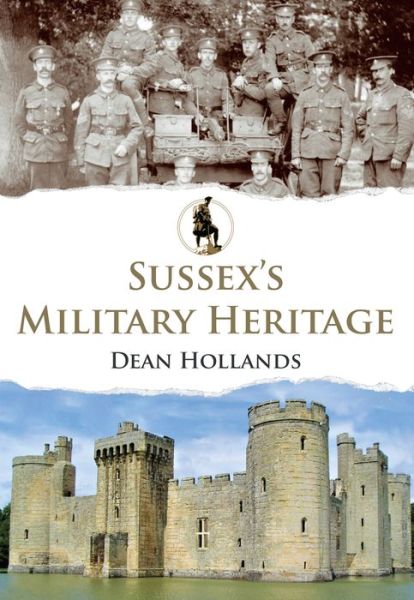 Cover for Dean Hollands · Sussex's Military Heritage - Military Heritage (Paperback Book) (2020)