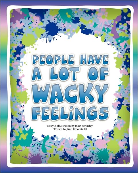 Cover for Blair Kennaley · People Have a Lot of Wacky Feelings (Paperback Book) (2010)