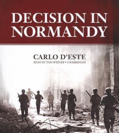 Cover for Carlo D'Este · Decision in Normandy The Real Story of Montgomery and the Allied Campaign (CD) (2012)