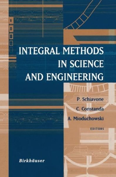Cover for P Schiavone · Integral Methods in Science and Engineering (Paperback Book) [Softcover Reprint of the Original 1st Ed. 2002 edition] (2012)
