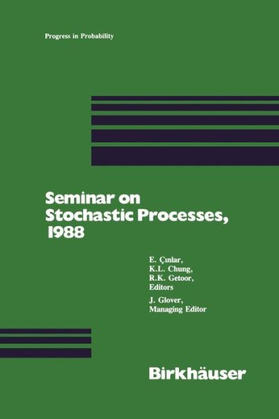 Seminar on Stochastic Processes, 1988 - Progress in Probability - E. Cinlar - Books - Springer-Verlag New York Inc. - 9781461282174 - October 1, 2011
