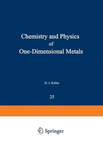 Chemistry and Physics of One-Dimensional Metals - NATO Science Series B - H Keller - Books - Springer-Verlag New York Inc. - 9781461589174 - December 12, 2012