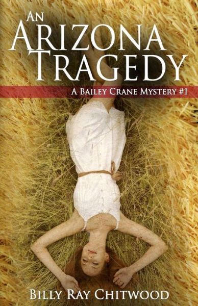 Cover for Billy Ray Chitwood · An Arizona Tragedy: a Bailey Crane Mystery (Pocketbok) (2011)