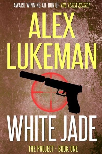 Cover for Alex Lukeman · White Jade: the Project: Book One (Paperback Book) (2012)