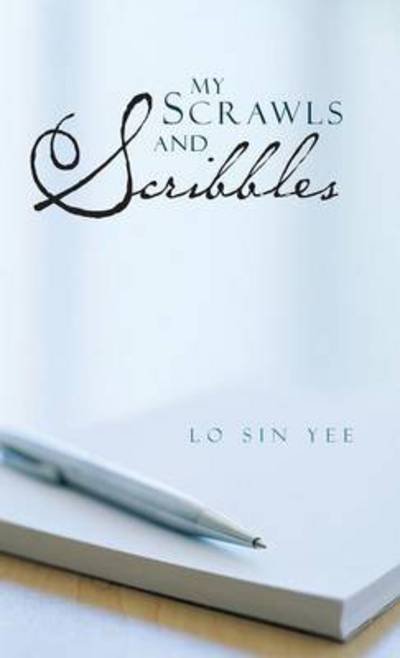 Cover for Lo Sin Yee · My Scrawls and Scribbles (Innbunden bok) (2013)
