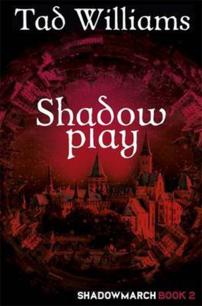 Cover for Tad Williams · Shadowplay: Shadowmarch Book 2 - Shadowmarch (Paperback Book) (2016)