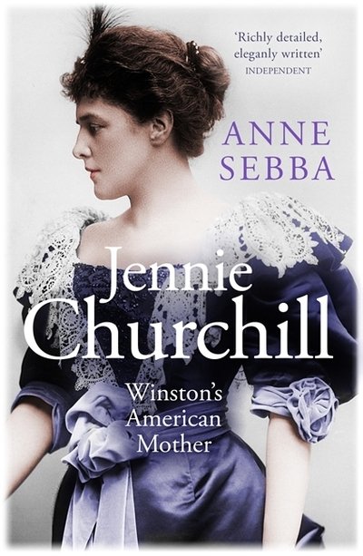 Cover for Anne Sebba · Jennie Churchill: Winston's American Mother (Paperback Book) (2019)