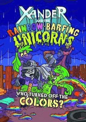 Cover for Matthew K. Manning · Who Turned Off the Colours? - Xander and the Rainbow-Barfing Unicorns (Pocketbok) (2019)