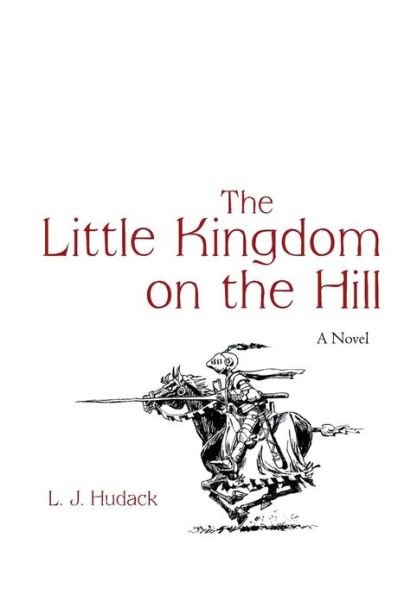 Cover for Lj Hudack · The Little Kingdom on the Hill (Innbunden bok) (2013)