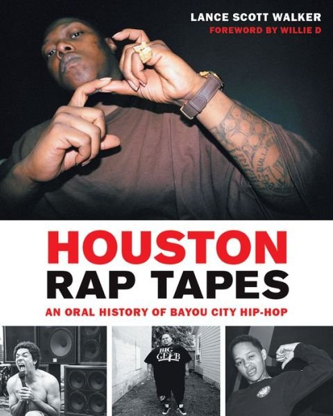 Cover for Lance Scott Walker · Houston Rap Tapes: An Oral History of Bayou City Hip-Hop (Paperback Book) (2018)