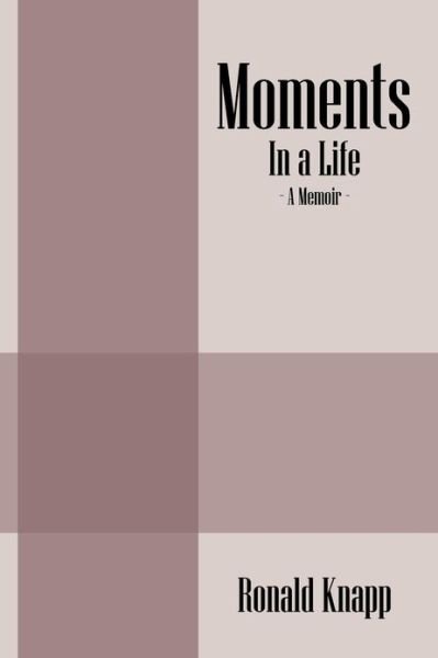 Cover for Ronald Knapp · Moments: in a Life - a Memoir (Paperback Bog) (2013)