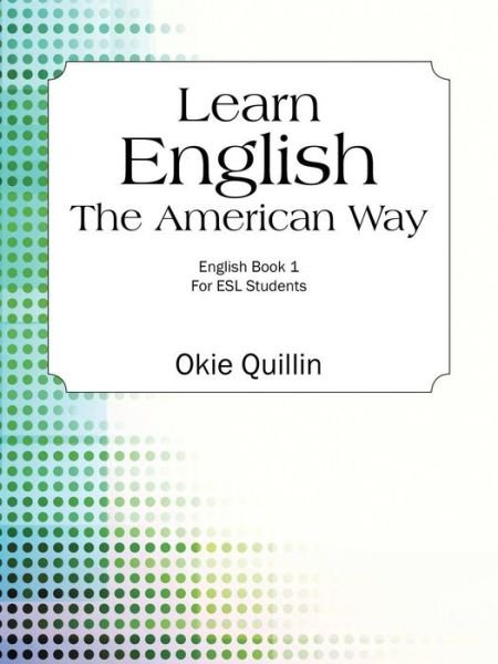 Cover for Okie Quillin · Learn English the American Way: English Book 1 for Esl Students (Paperback Bog) (2014)