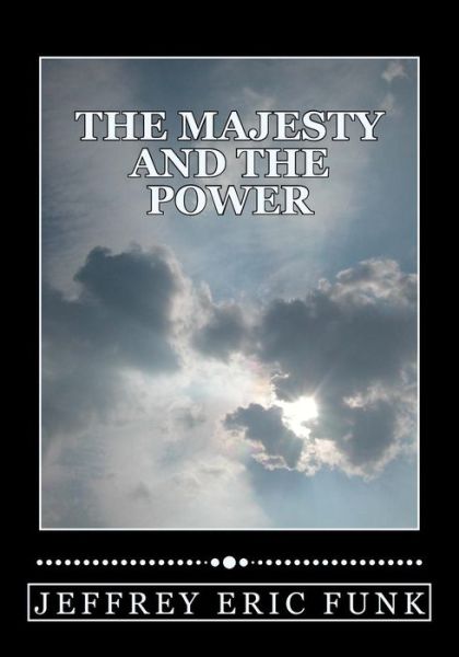 Cover for Jeffrey Eric Funk · The Majesty and the Power (Paperback Book) (2012)