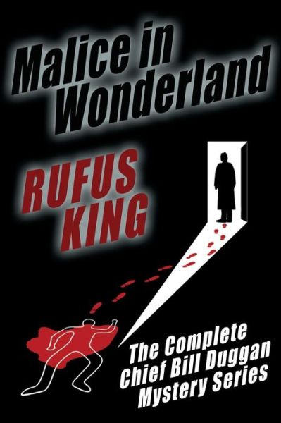 Cover for Rufus King · Malice in Wonderland: the Complete Adventures of Chief Bill Duggan (Paperback Book) (2015)