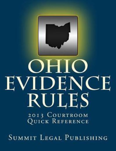 Ohio Evidence Rules Courtroom Quick Reference - Summit Legal Publishing - Livres - Createspace Independent Publishing Platf - 9781480146174 - 30 octobre 2012