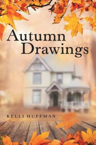 Autumn Drawings - Kelli Huffman - Books - Archway Publishing - 9781480878174 - May 16, 2019