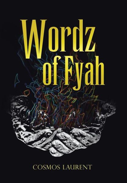 Cover for Cosmos Laurent · Wordz of Fyah (Hardcover Book) (2013)