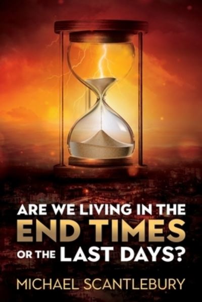 Cover for Michael Scantlebury · Are We Living in the End Times or Final Days? (Book) (2022)