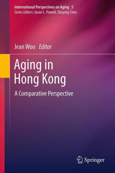 Cover for Jean Woo · Aging in Hong Kong: A Comparative Perspective - International Perspectives on Aging (Paperback Book) (2014)