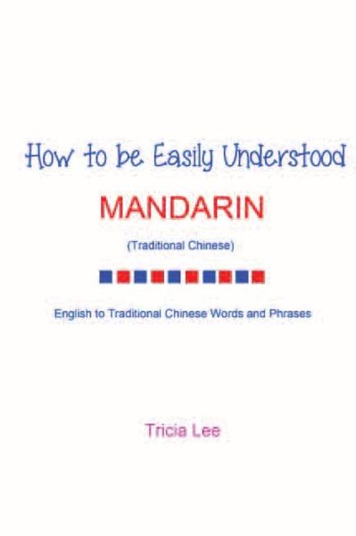 Cover for Tricia Lee · How to Be Easily Understood - Mandarin (Traditional Chinese) (Paperback Book) (2013)