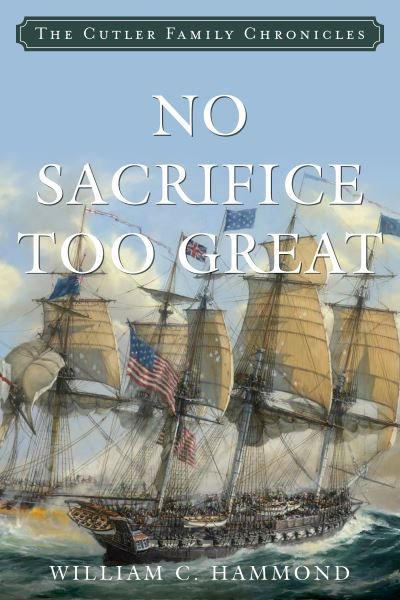 Cover for William C. Hammond · No Sacrifice Too Great - Cutler Family Chronicles (Inbunden Bok) (2021)