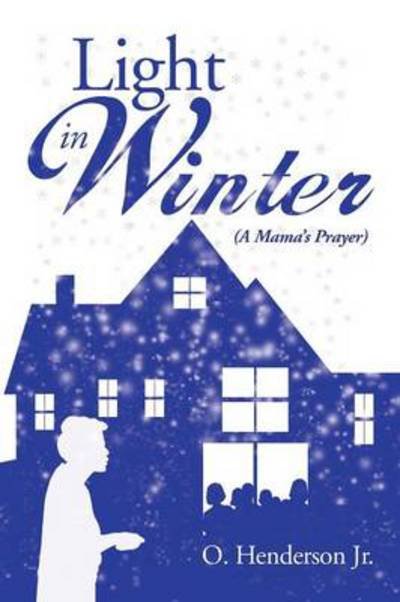 Cover for O Henderson Jr · Light in Winter: a Mama S Prayer (Pocketbok) (2014)