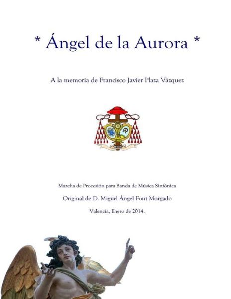 Cover for Miguel Angel Font Morgado · Angel De La Aurora - Marcha Procesional: Partituras Para Banda De Música (Taschenbuch) [Spanish, 005 edition] (2014)