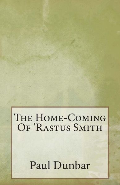 Cover for Paul Laurence Dunbar · The Home-coming of 'rastus Smith (Paperback Book) (2014)