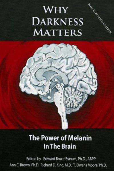 Cover for Dr Edward Bruce Bynum Ph D · Why Darkness Matters: (New and Improved): the Power of Melanin in the Brain (Paperback Book) (2014)