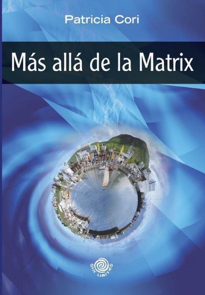 Mas Alla De La Matrix - Patricia Cori - Livros - Createspace - 9781502594174 - 3 de outubro de 2014