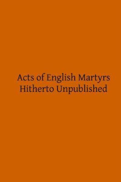 Cover for John Hungerford Pollen · Acts of English Martyrs: Hitherto Unpublished (Paperback Book) (2014)
