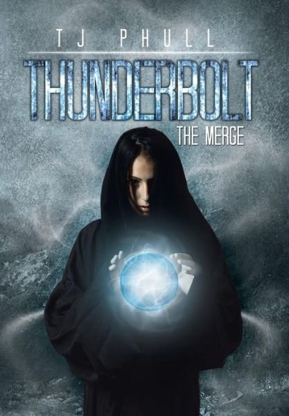 Cover for Tj Phull · Thunderbolt: the Merge (Hardcover Book) (2014)