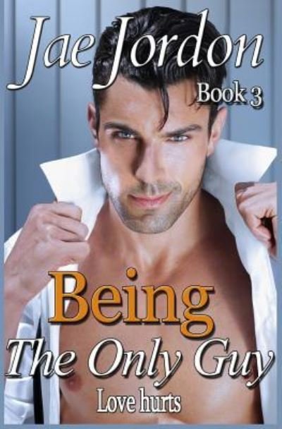 Cover for Jae Jordon · Being The Only Guy Book 3 (Paperback Book) (2015)